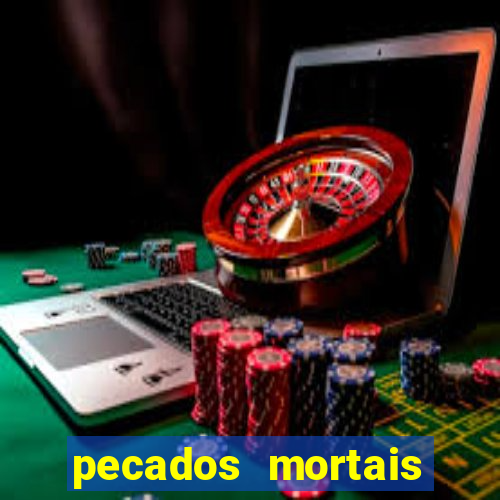 pecados mortais para confessar